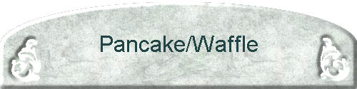 Pancake/Waffle